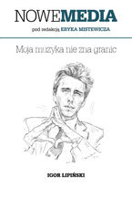 Okładka - NOWE MEDIA pod redakcją Eryka Mistewicza: Moja muzyka nie zna granic - Igor Lipiński