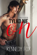Okładka - Tylko nie on - Kennedy Fox