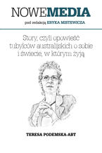 Okładka - NOWE MEDIA pod redakcją Eryka Mistewicza: Story, czyli opowieśćtubylców australijskich o sobiei świecie, w którym żyją - Teresa Podemska-Abt