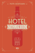 Okładka - Hotel Żaglowiec - Piotr Chojnowski