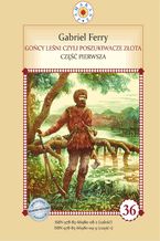 Okładka - Gońcy leśni czyli poszukiwacze złota. Część 1 - Gabriel Ferry