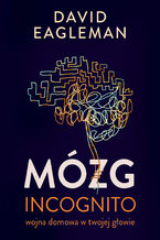Okładka - Mózg incognito. Wojna domowa w twojej głowie - David Eagleman