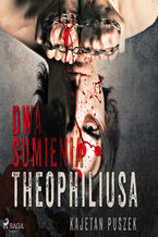 Okładka - Dwa sumienia Theophiliusa - Kajetan Puszek