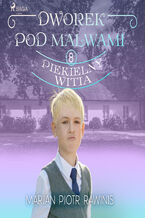 Okładka - Dworek pod Malwami 8 - Piekielny Witia - Marian Piotr Rawinis