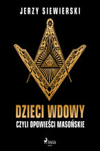 Okładka - Dzieci wdowy, czyli opowieści masońskie - Jerzy Siewierski