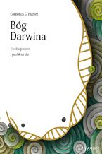 Okładka - Bóg Darwina. Ewolucjonizm i problem zła - Cornelius G. Hunter