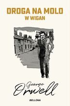 Okładka - Droga na molo w Wigan - George Orwell