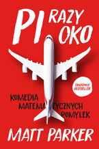 Okładka - Pi razy oko. Komedia matematycznych pomyłek - Matt Parker