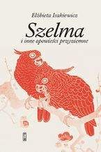 Okładka - Szelma i inne opowieści przyziemne - Elżbieta Isakiewicz