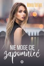 Okładka - Nie mogę cię zapomnieć - Monika Bartnik