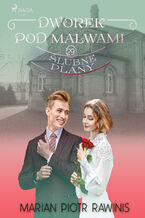Okładka - Dworek pod Malwami 29 - Ślubne plany - Marian Piotr Rawinis