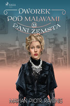 Okładka - Dworek pod Malwami 33 - Pani zemsta - Marian Piotr Rawinis