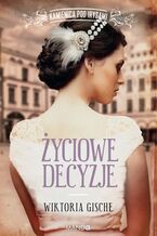 Okładka - Życiowe decyzje. Kamienica pod Irysami - Wiktoria Gische