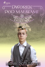 Okładka - Dworek pod Malwami 38 - Wiosenne pokusy - Marian Piotr Rawinis