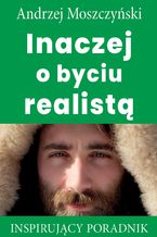 Okładka - Inaczej o byciu realistą - Andrzej Moszczyński