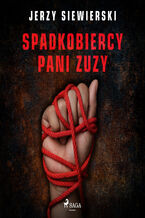 Okładka - Spadkobiercy pani Zuzy - Jerzy Siewierski