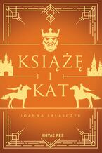 Okładka - Książę i kat - Joanna Sałajczyk