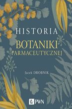 Okładka - Historia botaniki farmaceutycznej - Jacek Drobnik