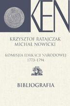 Okładka - Komisja Edukacji Narodowej 1773-1794. Tom 14. Bibliografia - Krzysztof Ratajczak, Michał Nowicki