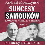Okładka - Sukcesy samouków - Królowie wielkiego biznesu. Tom 4 - Andrzej Moszczyński