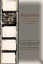 Okładka - Wykluczeni Ludzie marginesu w kinematografii światowej - Tomasz Sikorski, Maciej Kowalski
