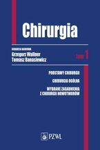 Okładka - Chirurgia. Tom 1 - Grzegorz Wallner, Tomasz Banasiewicz