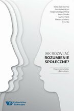 Okładka - Jak rozwijać rozumienie społeczne? - Marta Białecka-Pikul, Anna Kołodziejczyk, Małgorzata Stępień-Nycz, Iwona Sikorska, Szymon Nęcki, Martyna Jackiewicz, Anna Filip
