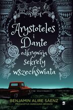Okładka - Arystoteles i Dante odkrywają sekrety wszechświata - Benjamin Alire Sáenz