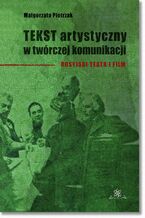 Okładka - Tekst artystyczny w twórczej komunikacji - Małgorzata Pietrzak