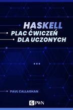 Okładka - Haskell. Plac ćwiczeń dla uczonych (ebook) - Paul Callaghan
