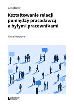 Okładka - Kształtowanie relacji pomiędzy pracodawcą a byłymi pracownikami - Anna Krasnova