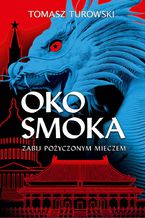 Okładka - Oko smoka. Zabij pożyczonym mieczem - Tomasz Turowski