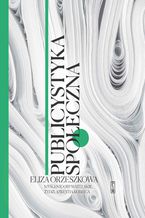 Okładka - Publicystyka społeczna. Tom 1. Myślenie obywatelskie, Żydzi, kwestia kobieca - Eliza Orzeszkowa