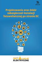 Okładka - Projektowanie oraz dobór zabezpieczeń instalacji fotowoltaicznej po stronie DC - Bartłomiej Jaworski