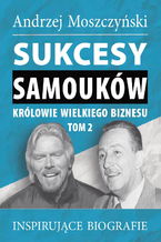 Okładka - Sukcesy samouków - Królowie wielkiego biznesu. Tom 2 - Andrzej Moszczyński