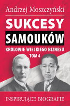 Okładka - Sukcesy samouków - Królowie wielkiego biznesu. Tom 4 - Andrzej Moszczyński