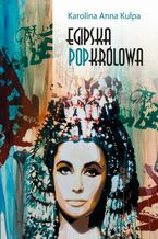 Okładka - Egipska popkrólowa - Karolina Anna Kulpa