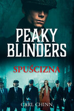 Okładka - Peaky Blinders. Spuścizna - Carl Chinn