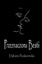 Okładka - Przeznaczona Bestii - Elżbieta Proskornicka