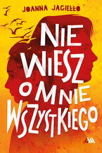 Okładka - Nie wiesz o mnie wszystkiego - Joanna Jagiełło