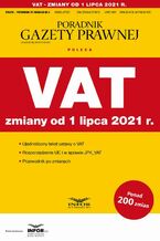 Okładka - VAT zmiany od 1 lipca 2021 - Praca zbiorowa