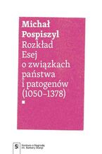 Okładka - Rozkład. Esej o związkach państwa i patogenów - Michał Pospiszyl