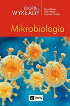 Okładka - Krótkie wykłady. Mikrobiologia - Simon Baker, Caroline Griffiths, Jane Nicklin