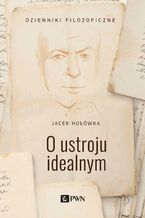 Okładka - O ustroju idealnym - Jacek Hołówka