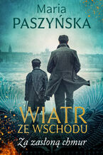 Okładka - Wiatr ze Wschodu (Tom 4). Za zasłoną chmur - Maria Paszyńska, Maria Paszyńska