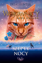 Okładka - Wojownicy (Tom 21). Szepty nocy - Erin Hunter