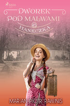 Okładka - Dworek pod Malwami 45 - Haneczka - Marian Piotr Rawinis