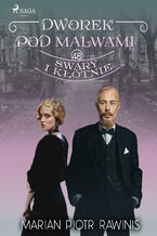 Okładka - Dworek pod Malwami 48 - Swary i kłótnie - Marian Piotr Rawinis