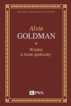Okładka - Wiedza a świat społeczny - Alvin Goldman