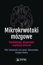 Okładka - Mikrokrwotoki mózgowe - Piotr Sobolewski, Ewa Iżycka-Świeszewska, Grzegorz Kozera